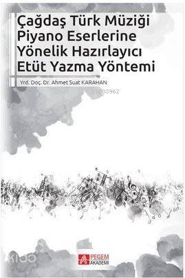 Çağdaş Türk Müziği Piyano Eserlerine Yönelik Hazırlayıcı Etüt Yazma Yöntemi - 1