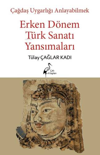 Çağdaş Uygarlığı Anlayabilmek - Erken Dönem Türk Sanatı Yansımaları - 1