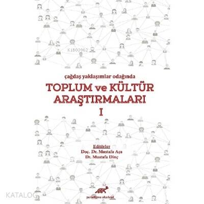 Çağdaş Yaklaşımlar Odağında Toplum ve Kültür Araştırmaları 1 - 1