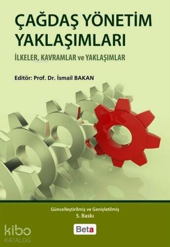 Çağdaş Yönetim Yaklaşımları; İlkeler, Kavramlar ve Yaklaşımlar - 1