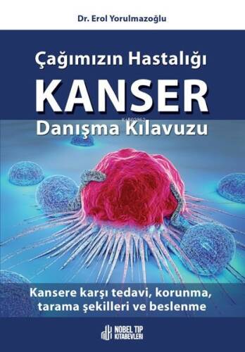 Çağımızın Hastalığı Kanser Danışma Kılavuzu - 1