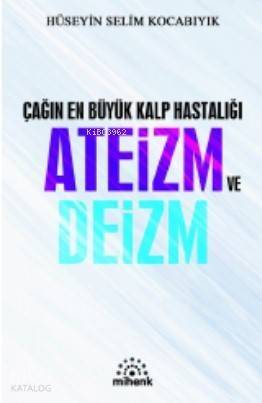 Çağın En Büyük Kalp Hastalığı Ateizm ve Deizm - 1