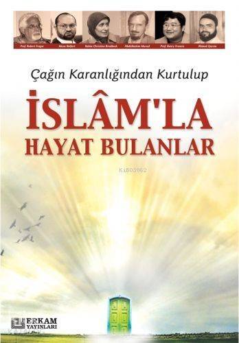 Çağın Karanlığından Kurtulup İslam'la Hayat Bulanlar - 1