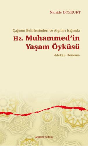 Çağının Belirlenimleri ve Algıları Işığında Hz. Muhammed’in Yaşam Öyküsü;-Mekke Dönemi- - 1