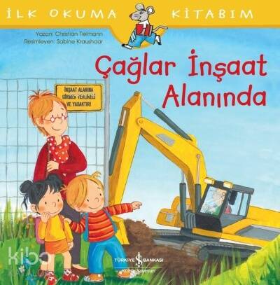 Çağlar İnşaat Alanında - İlk Okuma Kitabım - 1