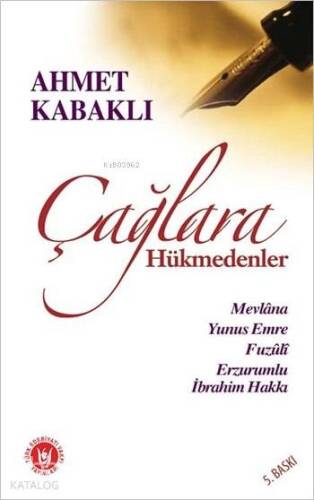 Çağlara Hükmedenler; Mevlâna, Yunus Emre, Fuzûli, Erzurumlu İbrahim Hakkı - 1