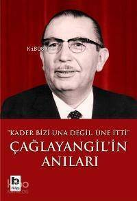 Çağlayangil´in Anıları; 