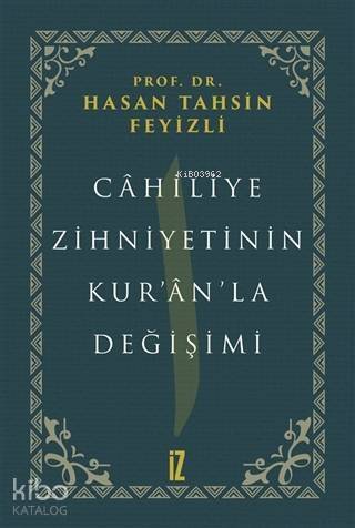 Cahiliye Zihniyetinin Kur'an'la Değişimi - 1