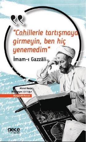 Cahillerle Tartışmaya Girmeyin Ben Hiç Yenemedim; İmam-ı Gazzali - 1