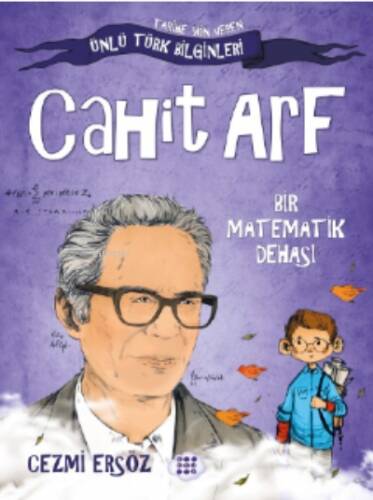 Cahit Arf– Bir Matematik Dehası;Tarihe Yön Veren Türk Bilginler - 1