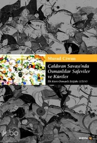 Çaldıran Savaşı'nda Osmanlılar Safeviler ve Kürtler - 1