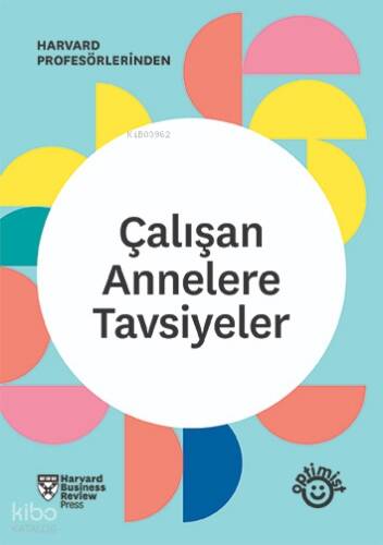 Çalışan Annelere Tavsiyeler;HBR Çalışan Ebeveynler Serisi - 1