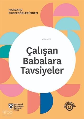 Çalışan Babalara Tavsiyeler;HBR Çalışan Ebeveynler Serisi - 1