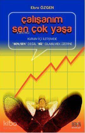 Çalışanım Sen Çok Yaşa; Kurum İçi İletişimde 'Ben/Sen' Değil 'Biz' Olabilmek Üzerine - 1