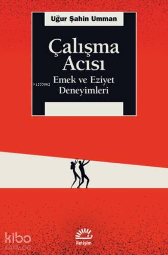 Çalışma Acısı;Emek ve Eziyet Deneyimleri - 1