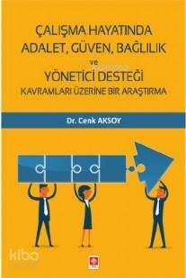 Çalışma Hayatında Adalet, Güven, Bağlılık ve Yönetici Desteği; Kavramları Üzerine Bir Çalışma - 1