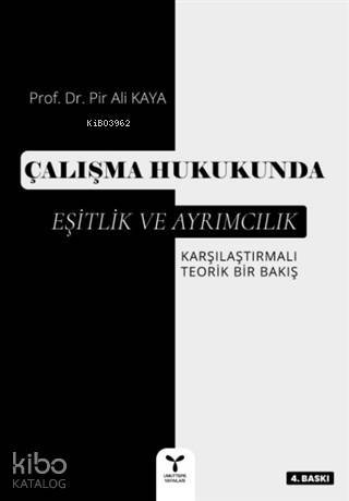 Çalışma Hukukunda Eşitlik ve Ayrımcılık; Karşılaştırmalı Teorik Bir Bakış - 1