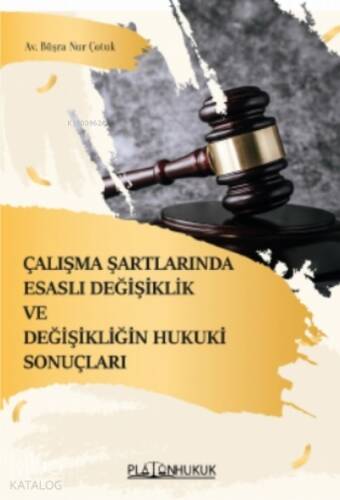 Çalışma Şartlarında Esaslı Değişiklik ve Değişkenliğin Hukuki Sonuçları - 1