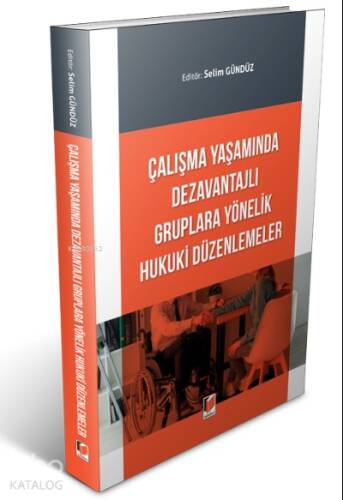 Çalışma Yaşamında Dezavantajlı Gruplara Yönelik Hukuki Düzenlemeler - 1