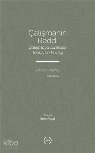 Çalışmanın Reddi; Çalışmaya Direnişin Teorisi ve Pratiği - 1