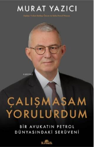 Çalışmasam Yorulurdum;Bir Avukatın Petrol Dünyasındaki Serüveni - 1