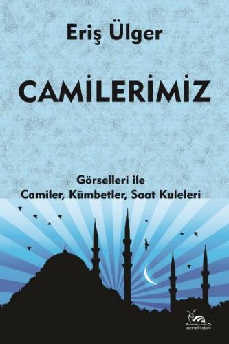 Camilerimiz;Camiler, Kümbetler, Saat Kuleleri - 1