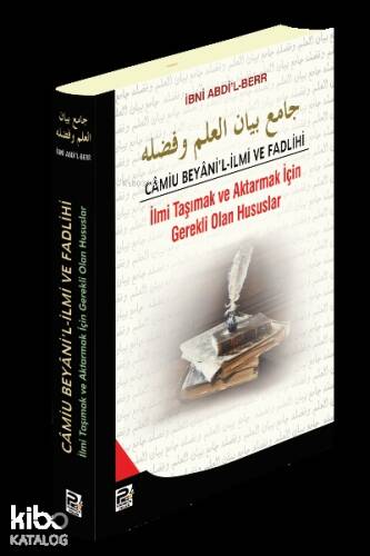 Camiu Beyani'l-İlmi ve Fadlihi ;İlmi Taşımak ve Aktarmak İçin Gerekli Olan Hususlar - 1