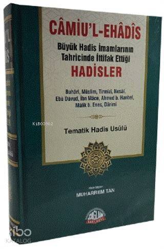 Camiu'l-eHadis Büyük Hadis İmamlarının Tahrcinde İttifak Ettiği Hadisler; Tematik Hadis Usülü - 1