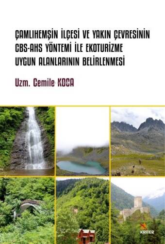 Çamlıhemşin İlçesi ve Yakın Çevresinin Cbs-Ahs Yöntemi İle Ekoturizme Uygun Alanlarının Belirlenmesi - 1