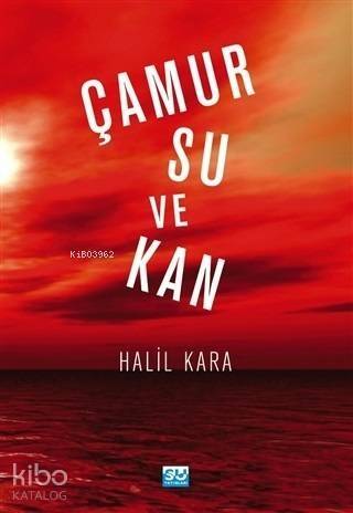 Çamur Su ve Kan - 1