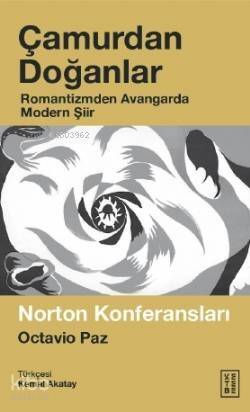 Çamurdan Doğanlar; Romantizmden Avangarda Modern Şiir - 1