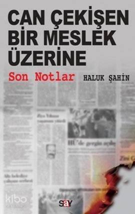 Can Çekişen Bir Meslek Üzerine Son Notlar - 1