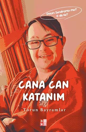 Cana Can Katanım;Down Sendromu Mu? O da Ne - 1