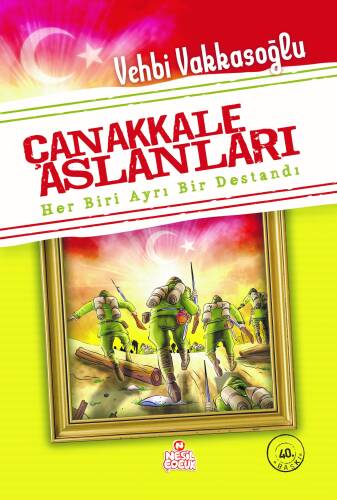 Çanakkale Aslanları; Her Biri Ayrı Bir Destandı - 1