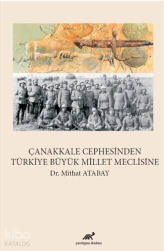 Çanakkale Cephesinden Türkiye Büyük Millet Meclisi - 1