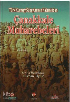 Çanakkale Muharebeleri; Türk Kurmay Subaylarının Kaleminden - 1