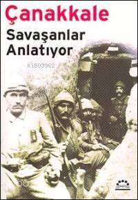 Çanakkale; Savaşanlar Anlatıyor - 1