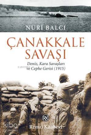 Çanakkale Savaşı; Deniz, Kara Savaşları ve Cephe Gerisi (1915) - 1