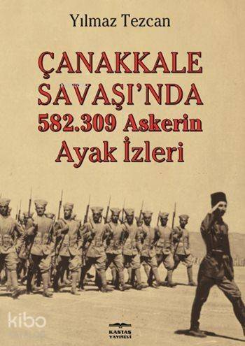 Çanakkale Savaşı'da 582.309 Askerin Ayak İzleri - 1