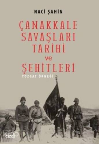 Çanakkale Savaşları Tarihi Ve Şehitleri; Yozgat Örneği - 1