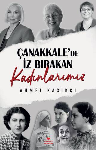 Çanakkale'de İz Bırakan Kadınlarımız - 1