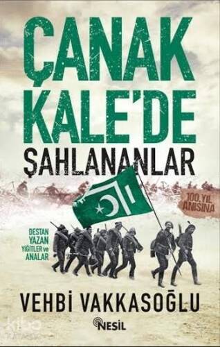 Çanakkale'de Şahlananlar; Destan Yazan Yiğitler ve Analar - 1