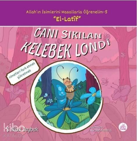 Canı Sıkılan Kelebek Londi Allah'ın İsimlerini Masallarla Öğrenelim Serisi - 5 - 1