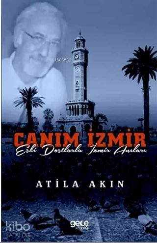 Canım İzmir; Eski Dostlarla İzmir Anıları - 1