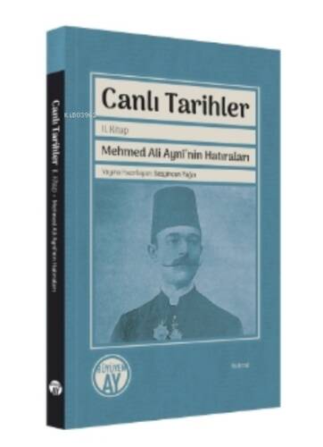 Canlı Tarihler;Mehmed Ali Aynî’nin Hatıraları - 1