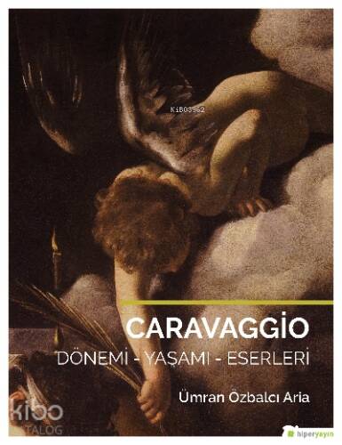 Caravaggio; Dönemi - Yaşamı - Eserleri - 1