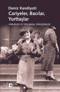 Cariyeler Bacılar Yurttaşlar; Kimlikler ve Toplumsal Dönüşümler - 1