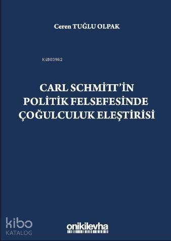 Carl Schmitt'in Politik Felsefesinde Çoğulculuk Eleştirisi - 1