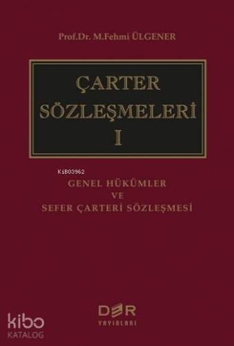 Çarter Sözleşmeleri 1; Genel Hükümler ve Sefer Çarteri Sözleşmeleri - 1