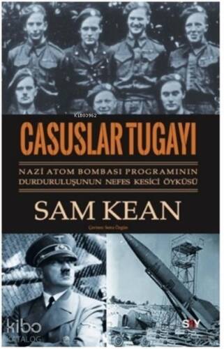 Casuslar Tugayı ;Nazi Atom Bombası Programının Durduruluşunun Nefes Kesici Öyküsü - 1